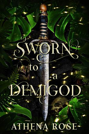 Sworn to a Demigod by Athena Rose