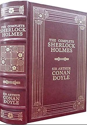 The Complete Sherlock Holmes : ( Illustrated ): (Sherlock Holmes) by Arthur Conan Doyle