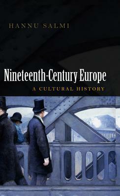 Nineteenth-Century Europe: A Cultural History by Hannu Salmi