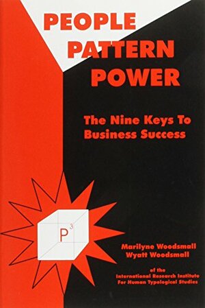People Pattern Power, P-: The Nine Keys to Business Success by Marilyne Woodsmall, Wyatt Woodsmall