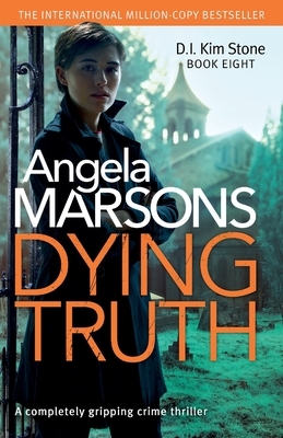 Dying Truth: A completely gripping crime thriller by Angela Marsons
