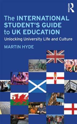 The International Student's Guide to UK Education: Unlocking University Life and Culture by Martin Hyde