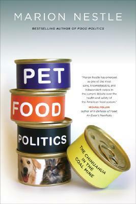 Pet Food Politics: The Chihuahua in the Coal Mine by Marion Nestle