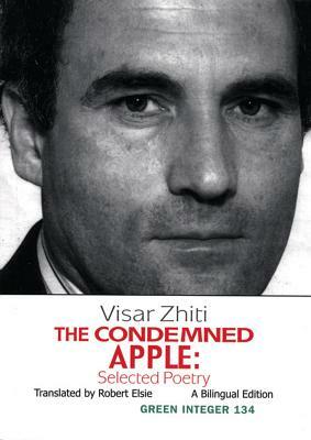 The Condemned Apple: Selected Poetry by Visar Zhiti