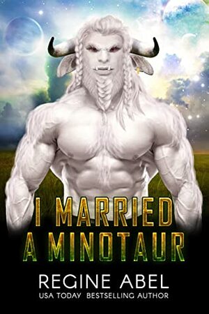 I Married A Minotaur by Regine Abel