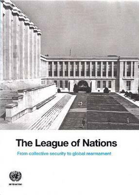 The League of Nations: From Collective Security to Global Rearmament by United Nations