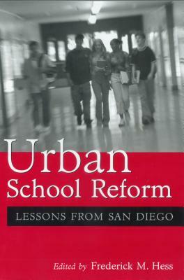 Urban School Reform: Lessons from San Diego by Frederick M. Hess