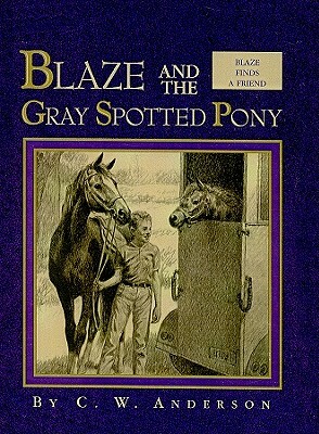 Blaze and the Gray Spotted Pony by C. W. Anderson