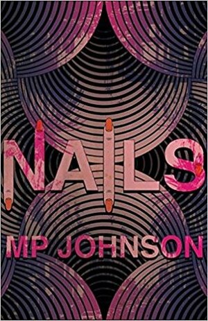 Nails by M.P. Johnson