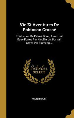 Vie Et Aventures de Robinson Crusoé by Daniel Defoe