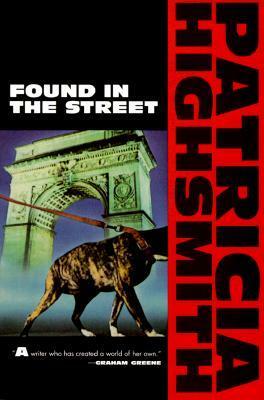 Found in the Street by Gary Fisketjon, Patricia Highsmith