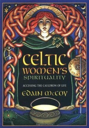 Celtic Women's Spirituality: Accessing the Cauldron of Life by Edain McCoy