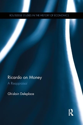 Ricardo on Money: A Reappraisal by Ghislain Deleplace