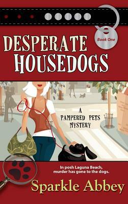 Desperate Housedogs by Sparkle Abbey