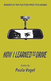How I Learned to Drive (Stand-Alone TCG Edition) by Paula Vogel