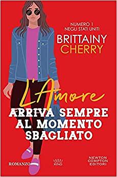 L'amore arriva sempre al momento sbagliato by Brittainy C. Cherry