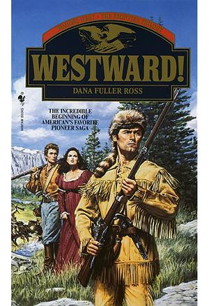 Westward! by Dana Fuller Ross