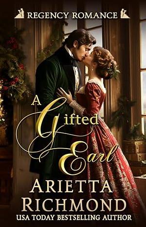 A Gifted Earl by Arietta Richmond, Arietta Richmond