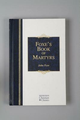 Foxe's Book of Martyrs by John Foxe