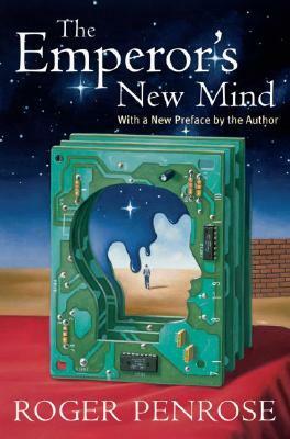 The Emperor's New Mind: Concerning Computers, Minds and the Laws of Physics by Roger Penrose, Martin Gardner