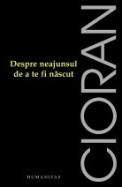 Despre neajunsul de a te fi născut by E.M. Cioran