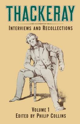 Thackeray: Volume 1: Interviews and Recollections by Phillip Collins, Paul Wachtel