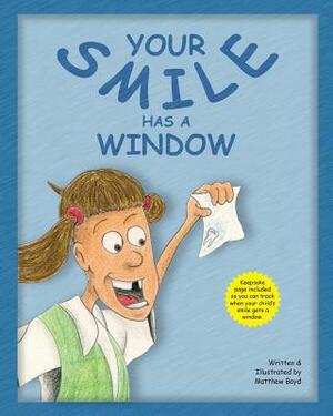 Your Smile Has A Window by Matthew Boyd