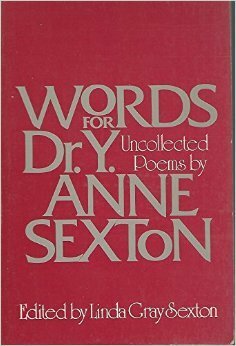 Words for Dr. Y: Uncollected Poems with Three Stories by Anne Sexton