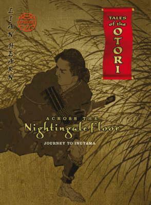 Across The Nightingale Floor, Episode 2: Journey To Inuyama by Lian Hearn