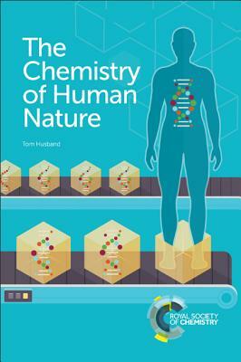 The Chemistry of Human Nature by Tom Husband