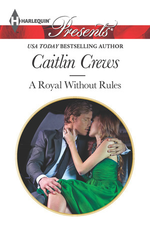 A Royal Without Rules by Caitlin Crews