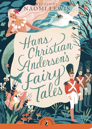 Hans Christian Andersen's Fairy Tales by Naomi Lewis