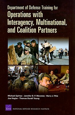 Department of Defense Training for Operations with Interagency, Multinational, and Coalition Partners (2008) by Nichael Spirtas, Jennifer D. P. Moroney, Harry J. Thie