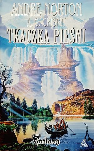 Tkaczka pieśni by Andre Norton, A.C. Crispin