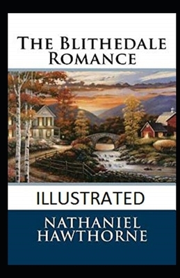 The Blithedale Romance Illustrated by Nathaniel Hawthorne