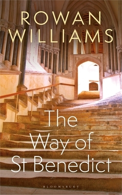 The Way of St Benedict by Rowan Williams
