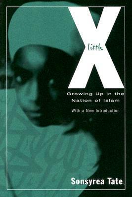 Little X: Growing Up In The Nation Of Islam by Sonsyrea Tate