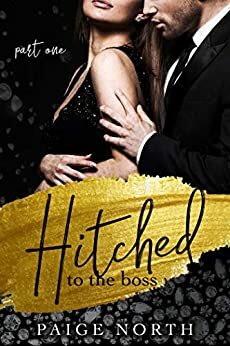 Hitched to the Boss: Part One by Paige North