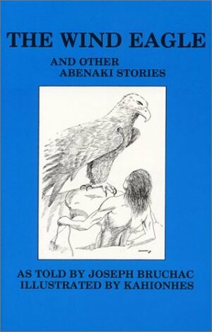 The Wind Eagle and Other Abenaki Stories by John Kahionhes Fadden, Joseph Bruchac