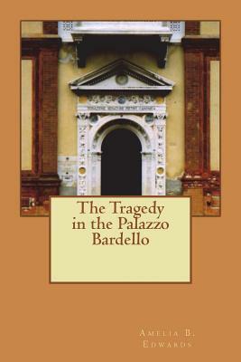 The Tragedy in the Palazzo Bardello by Amelia B. Edwards