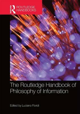 The Routledge Handbook of Philosophy of Information by 