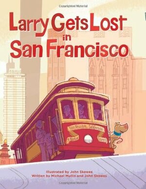 Larry Gets Lost in San Francisco by John Skewes, Michael Mullin