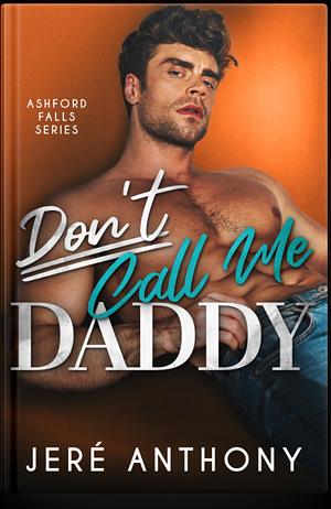 Dont Call Me Daddy - Bonus Epilogue by Jeré Anthony