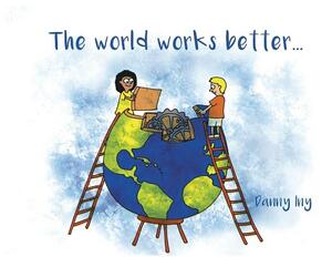 The World Works Better by Danny Iny