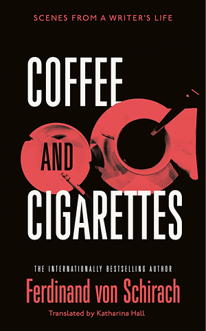 Coffee and Cigarettes by Ferdinand von Schirach