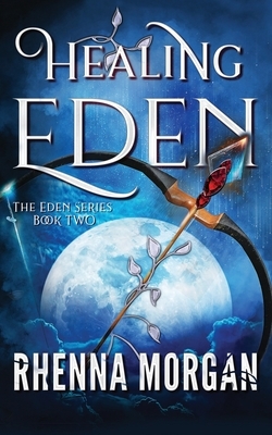 Healing Eden by Rhenna Morgan