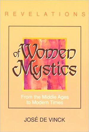 Revelations of Women Mystics by Jose De Vinck