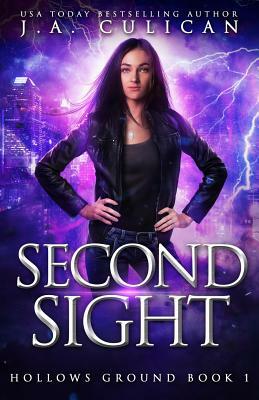 Second Sight: Hollows Ground Book 1 by J. a. Culican