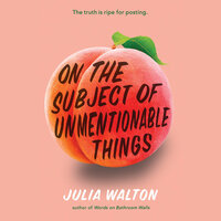 On the Subject of Unmentionable Things by Julia Walton