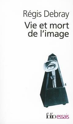 Vie Et Mort de L Image by Regis Debray